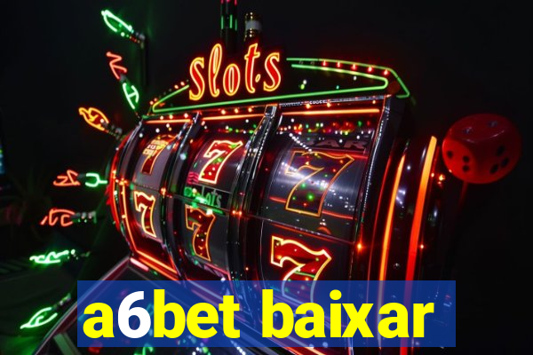 a6bet baixar